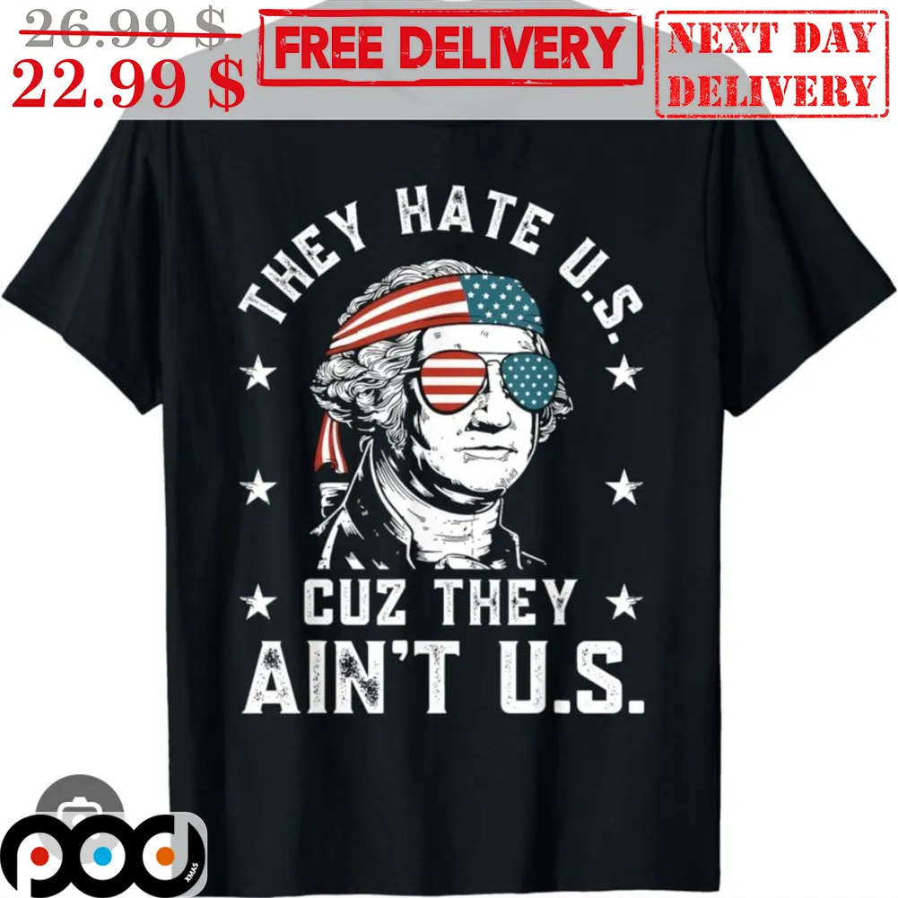 They Hate Us Cuz They Ain't Us Shirt