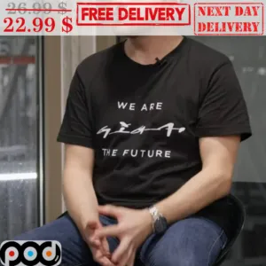 We Are Giga The Future Shirt