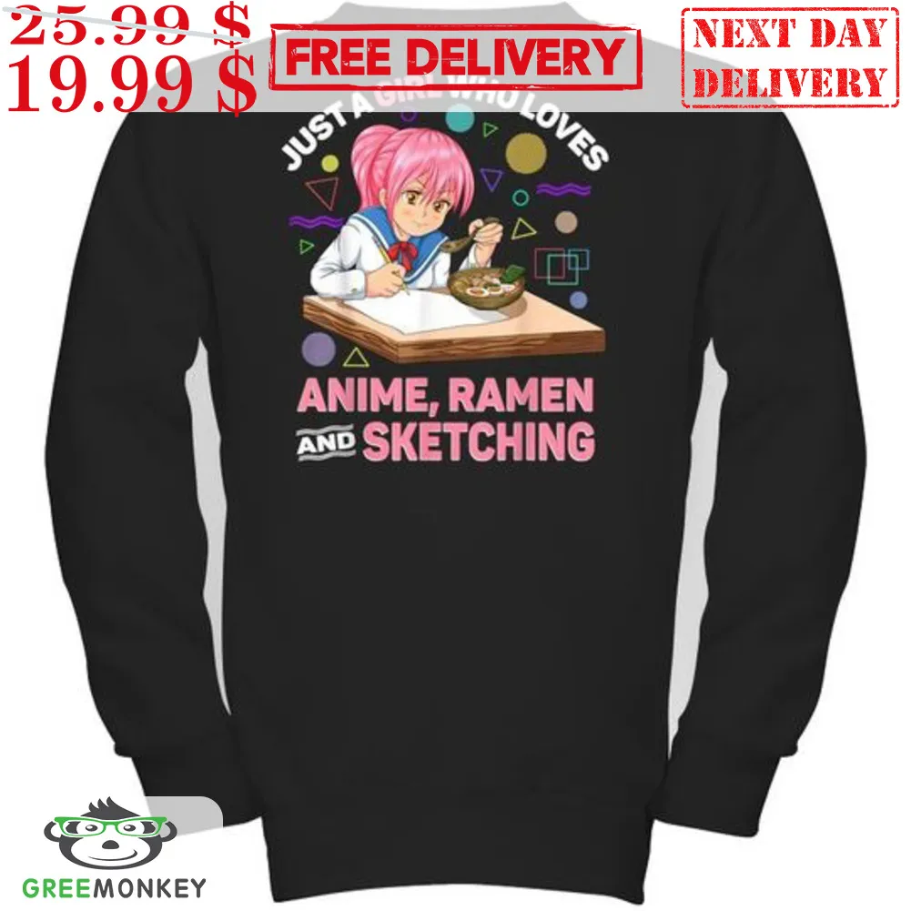 Just A Girl Who Loves Anime Ramen And Sketching Shirt