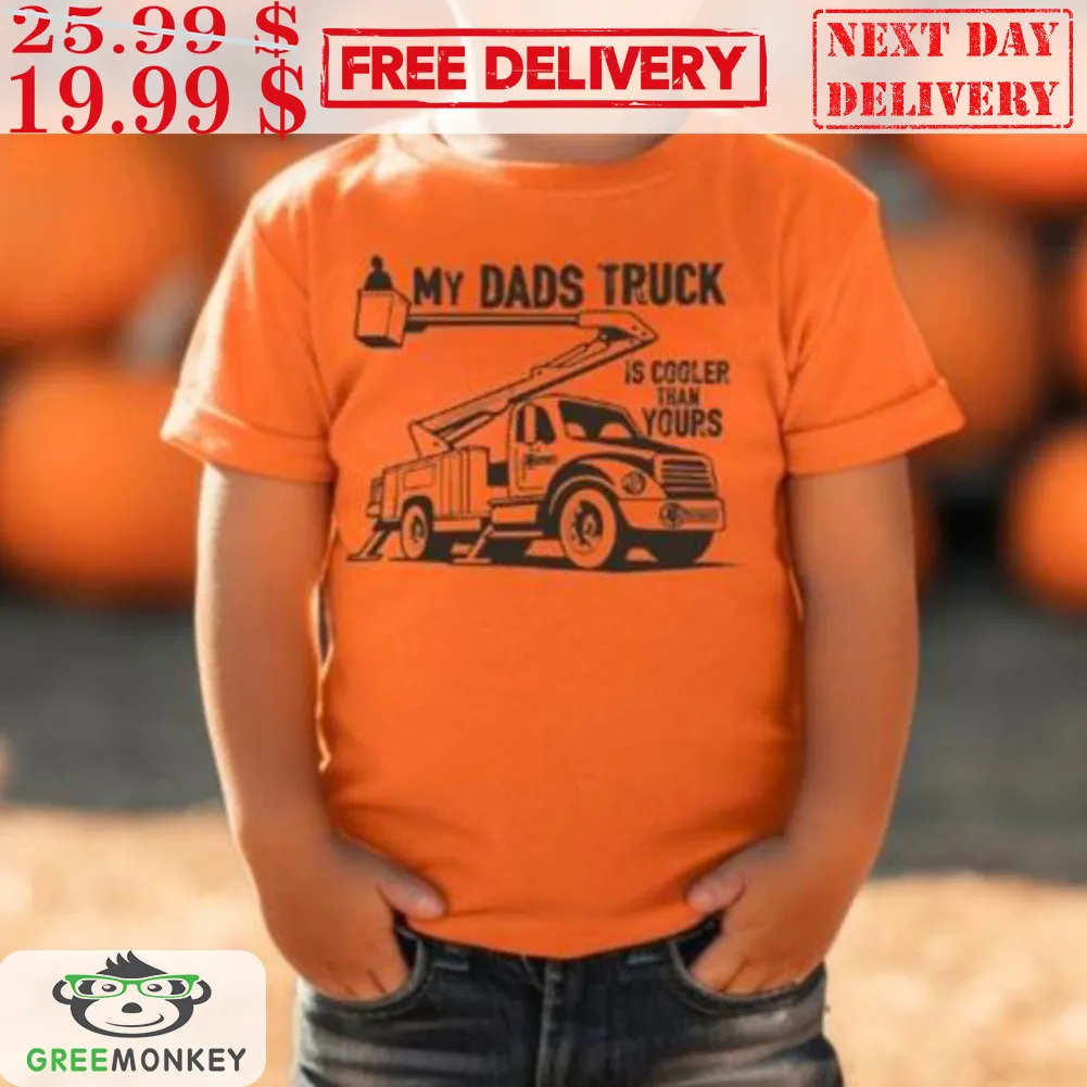 My Dads Truck Is Cooler Than Yours Shirt