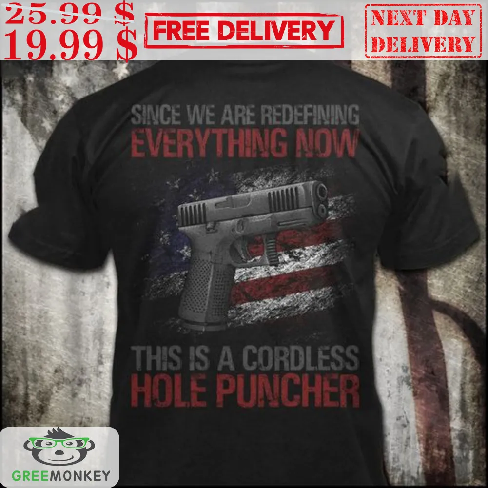 Since We Are Redefining Everything Now This Is A Cordless Hole Puncher Vintage Shirt