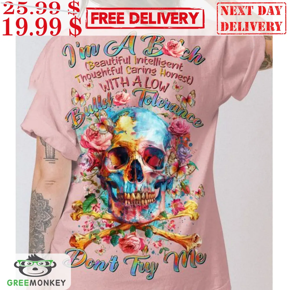 Skull I'm A Bitch Beautiful Interlligent Thoughtful Caring Honest Shirt