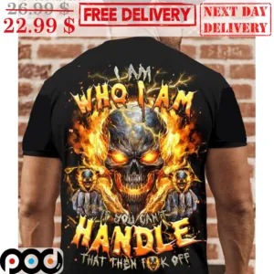 Skulls I Am Who I Am If You Can't Handle That Then Fuck Off Lightning Shirt