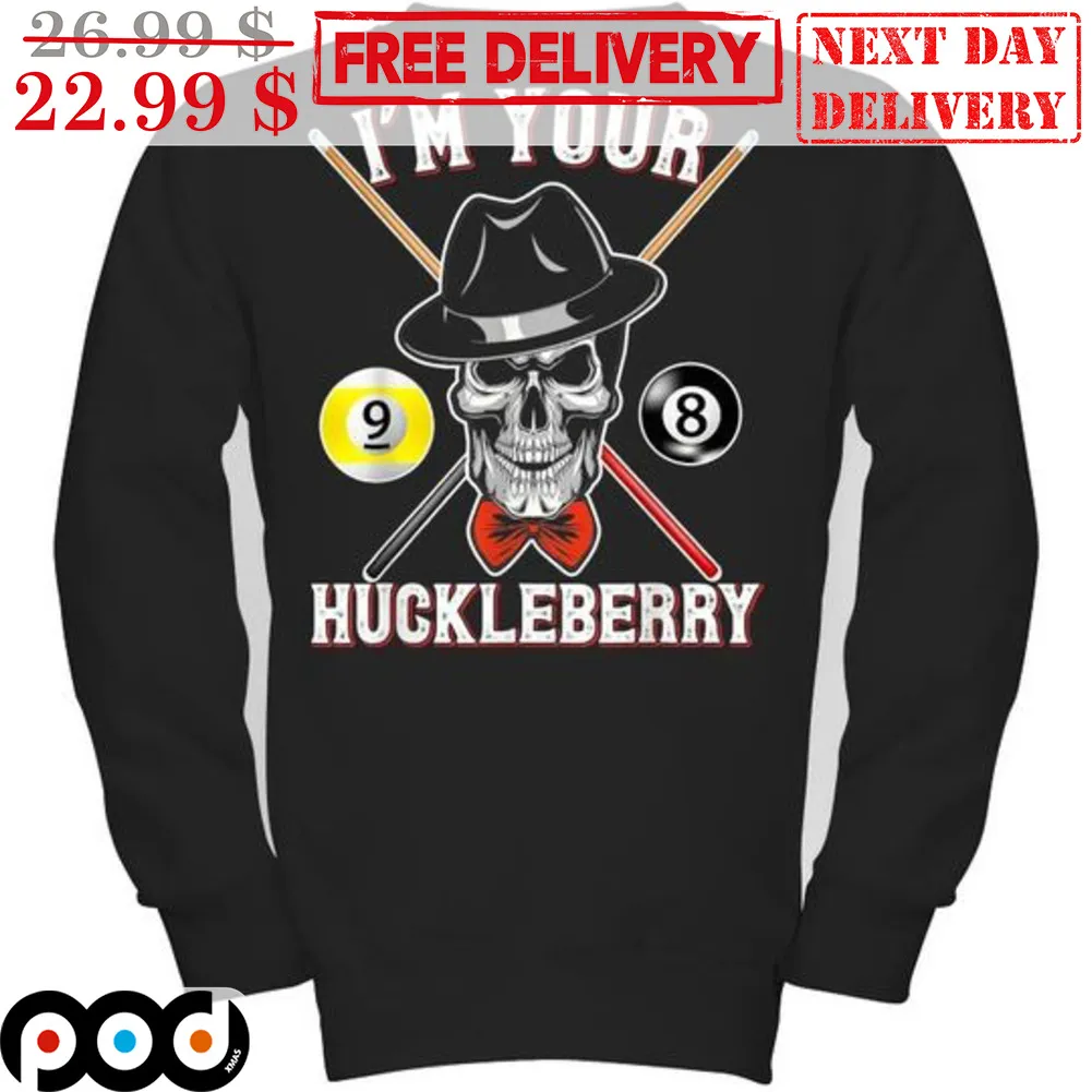 Skull Billiards Pool I'm Your Huckleberry Shirt