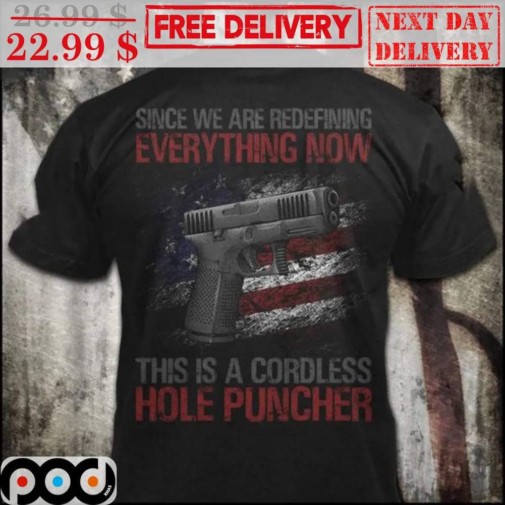 Since We Are Redefining Everything Now This Is A Cordless Hole Puncher Vintage Shirt