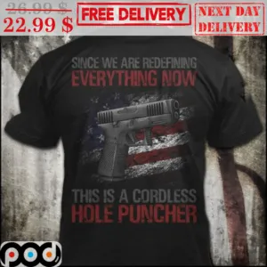 Since We Are Redefining Everything Now This Is A Cordless Hole Puncher Vintage Shirt