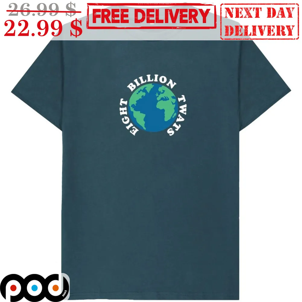 Earth Eight Billion Twats Shirt
