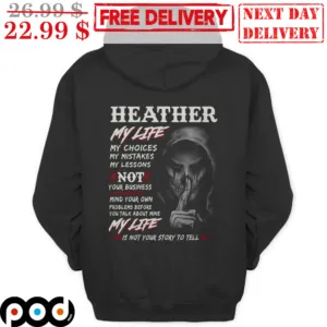 Death Heather My Life My Choices My Mistake My Lessons Shirt