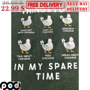 Chicken Things I Do In My Spare Time Shirt