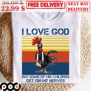 Chicken I Love God But Some Of His Chilldren Get On My Nerves Vintage Shirt