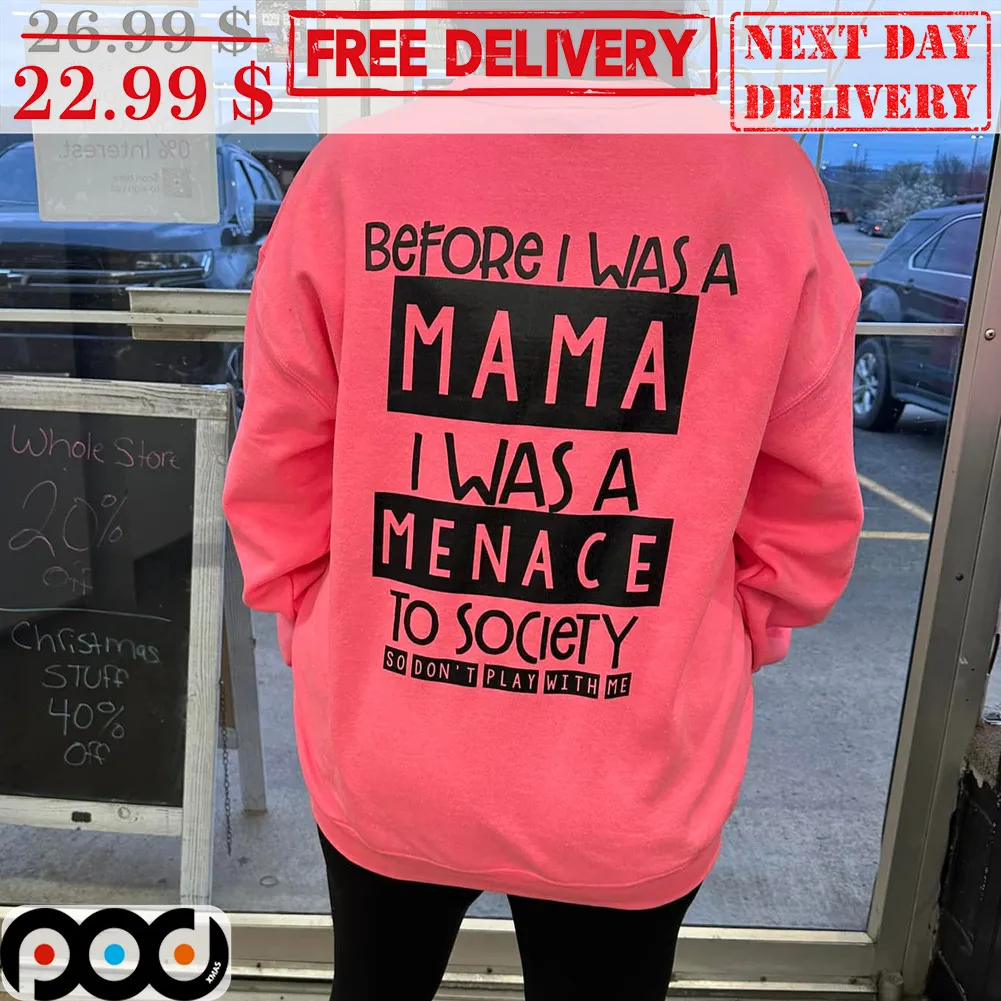 Before I Was A Mama I Was A Menace To Society Shirt