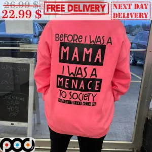Before I Was A Mama I Was A Menace To Society Shirt