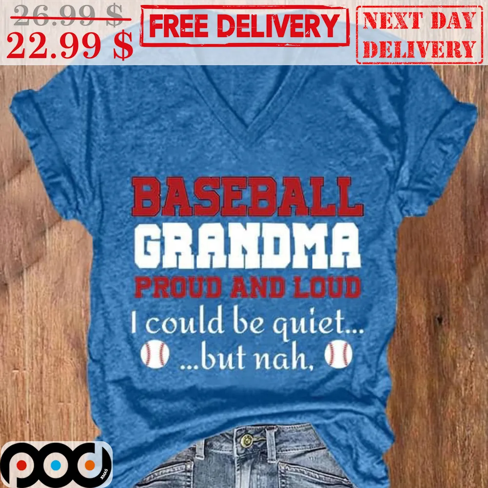 Baseball Grandma Proud And Loud I Could Be Quiet But Nah Shirt