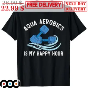 Aqua Aerobics Is My Happy Hour Vintage Shirt