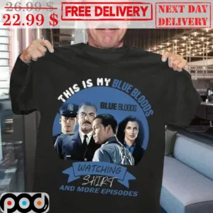 This Is My Blue Bloods Watching Shirt And More Episodes Shirt