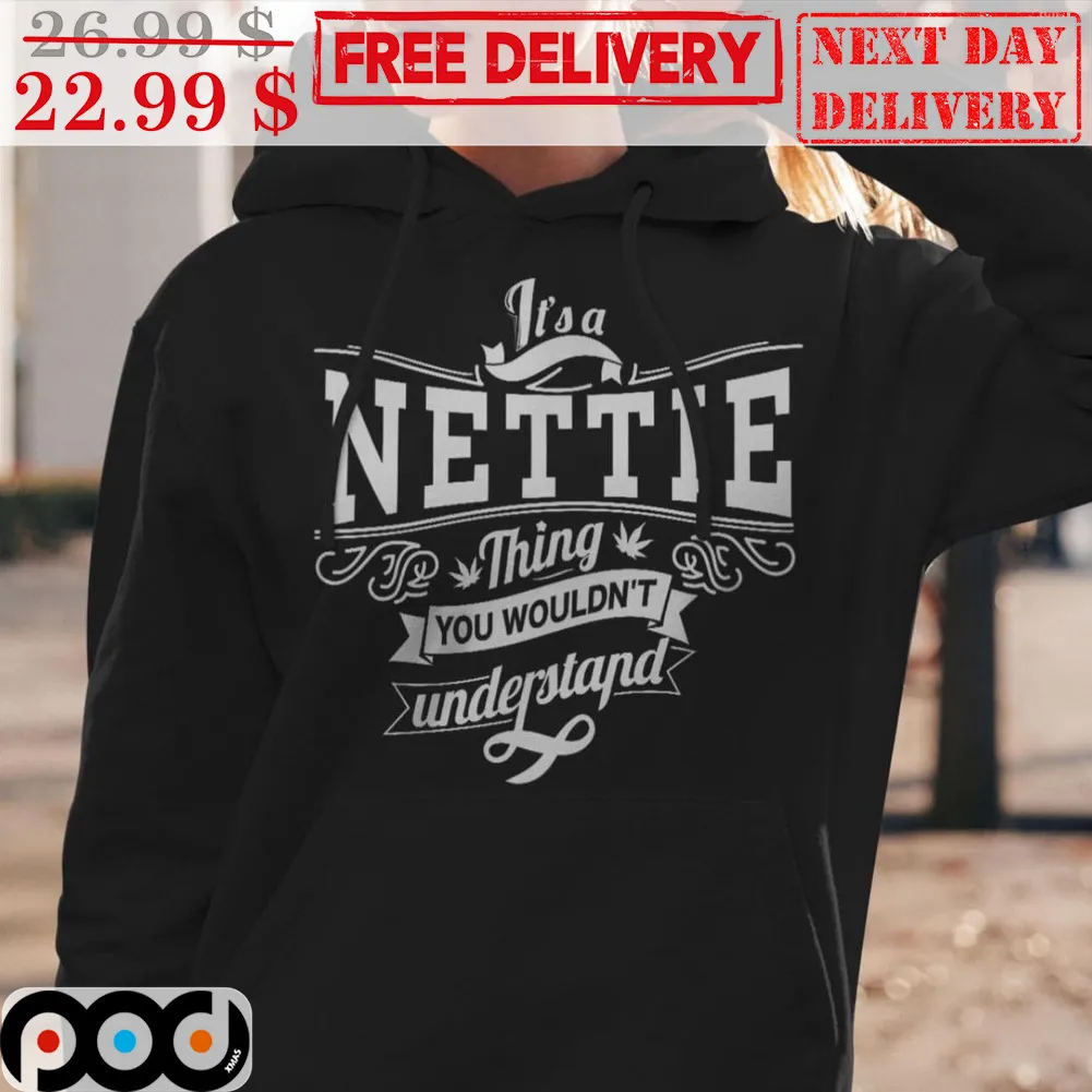 It's A Nettie Thing You Wouldn't Understand Shirt