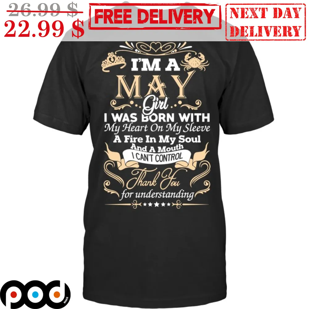 I'm A May Girl I Was Born With My Heart On My Sleeve Shirt