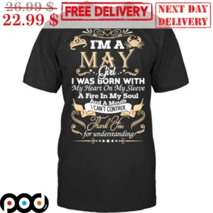 I'm A May Girl I Was Born With My Heart On My Sleeve Shirt