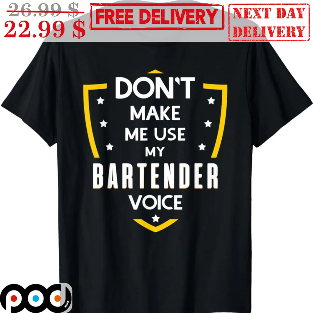 Don't Make Me Use My Batender Voice Shirt