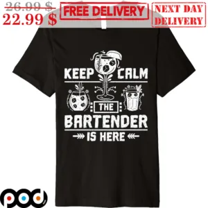 Keep Calm The Bartender Is Here Vintage Shirt