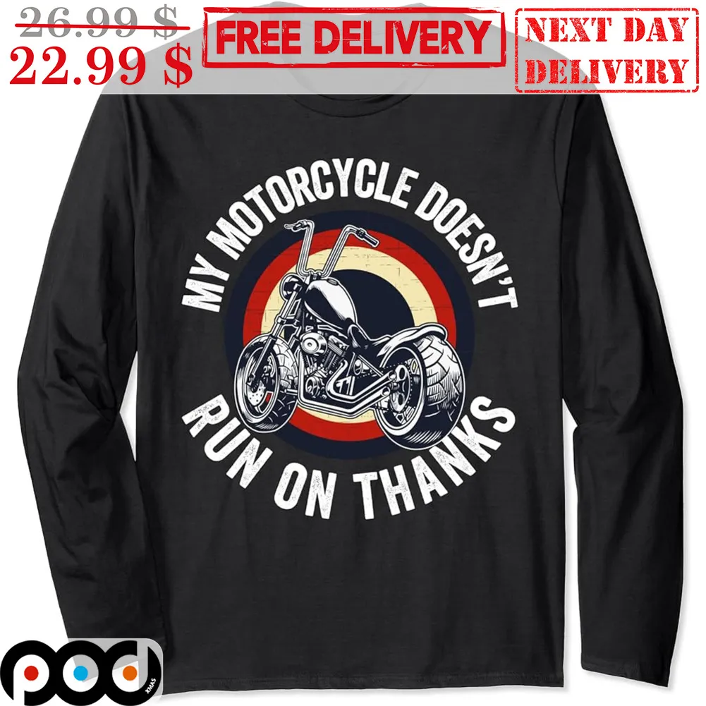 My Motorcycle Doesn't Run On Thanks Vintage Shirt