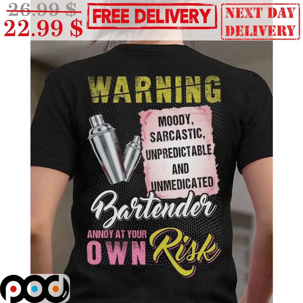 Warning Moody Sarcastic Unpredictable And Unmedicated Bartender Shirt