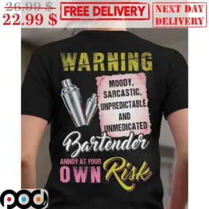 Warning Moody Sarcastic Unpredictable And Unmedicated Bartender Shirt
