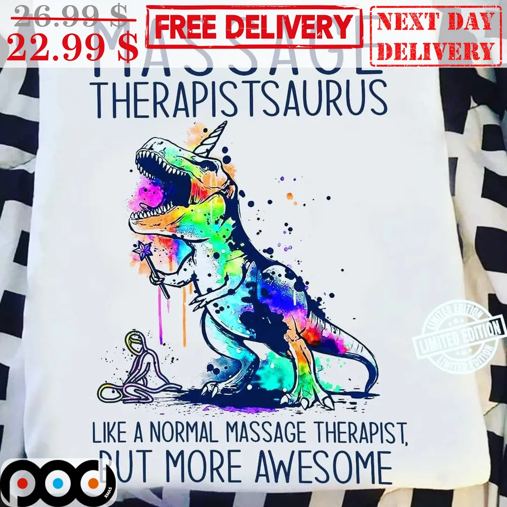 Massage Therapistsaurus Like A Normal Massage Therapist But More Awesome Colorful Shirt