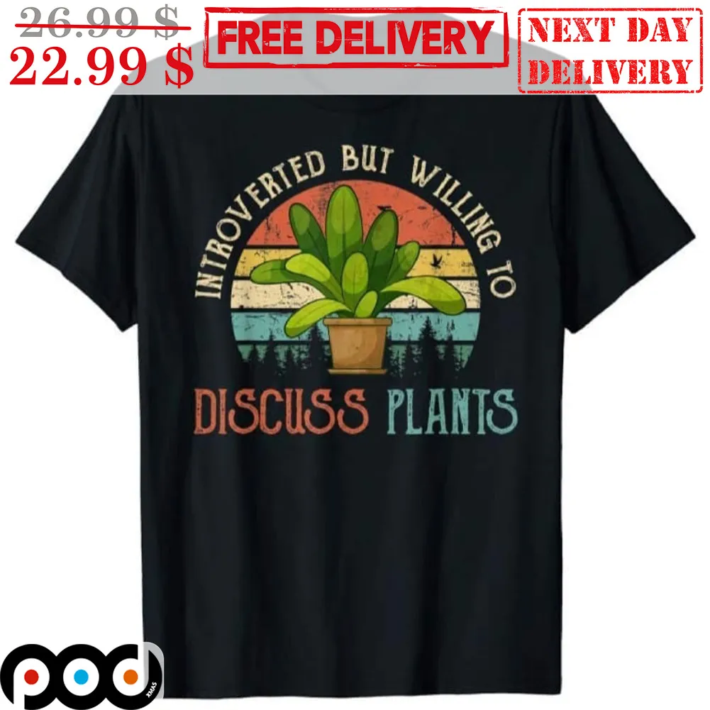 Introverted But Willing To Discuss Plants Vintage Shirt