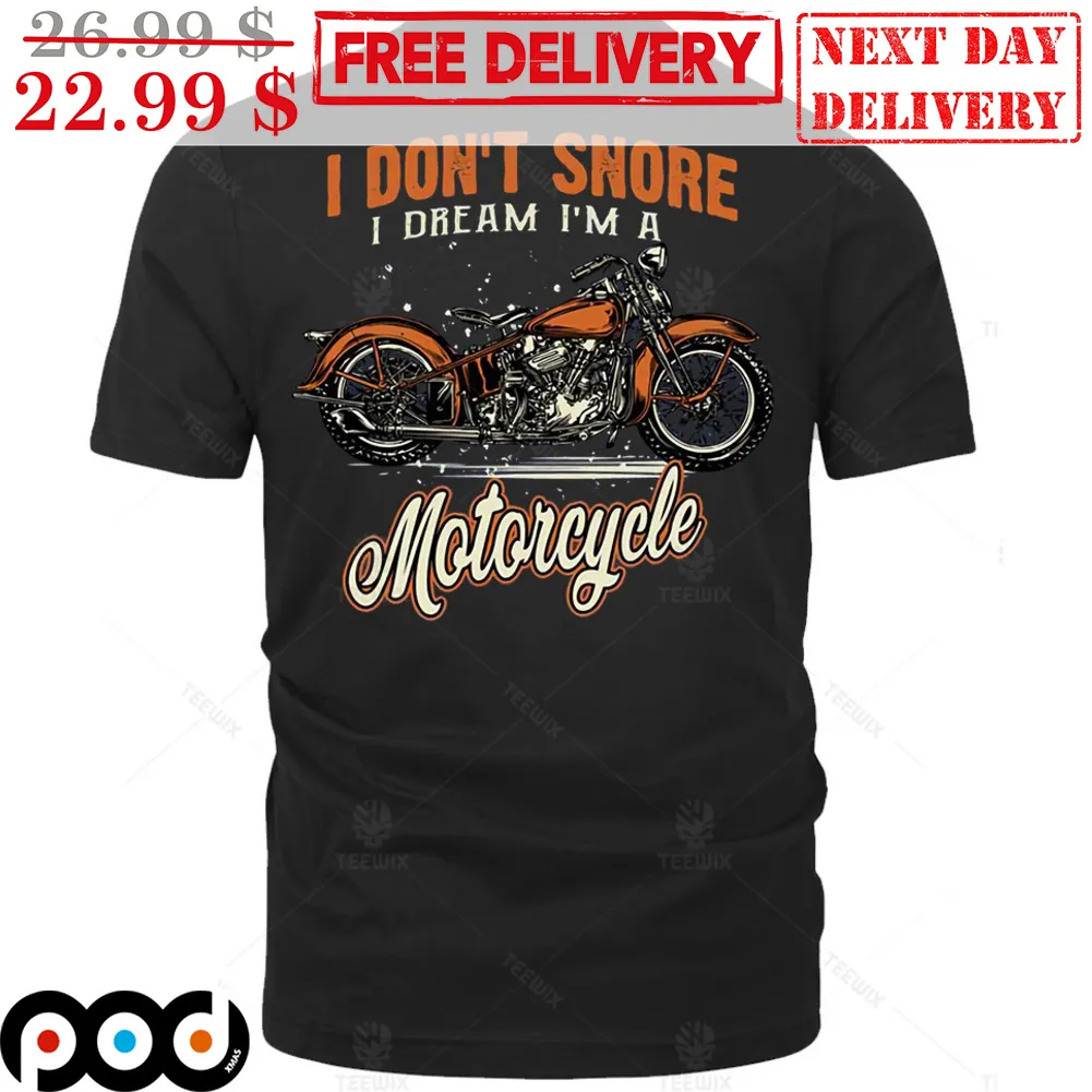 I Don't Snore I Dream I'm A Motorcycle Shirt
