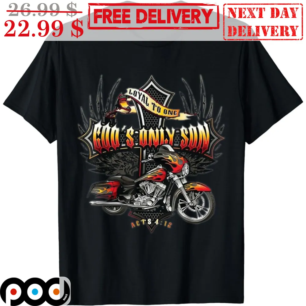 Biker Loyal To One God's Only Son Shirt