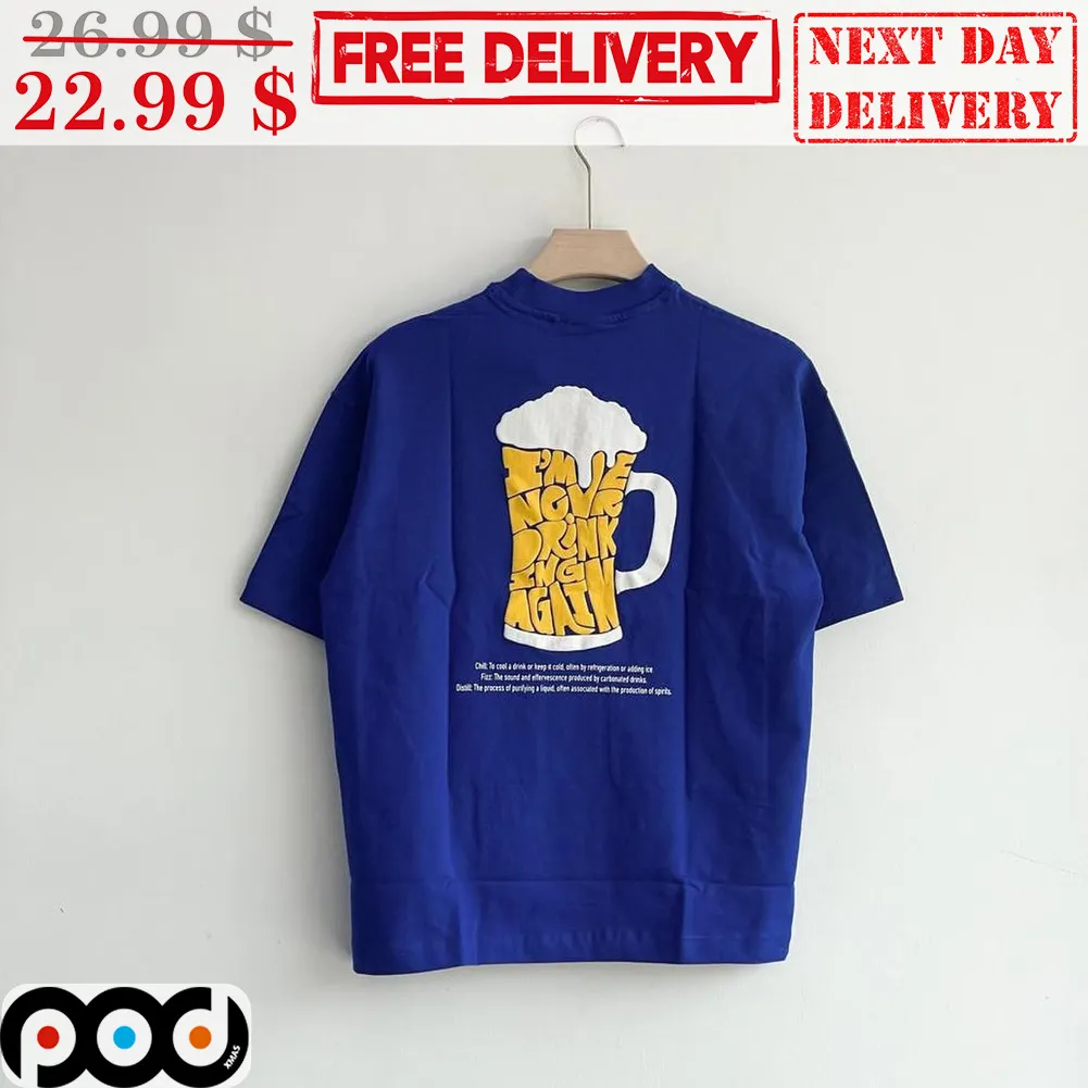 Beer I'm Never Drinking Again Shirt