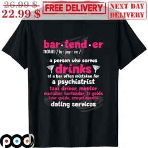 Bartender A Person Who Serves Drinks At A Bar Often Mistaken For A Psychiatrist Shirt