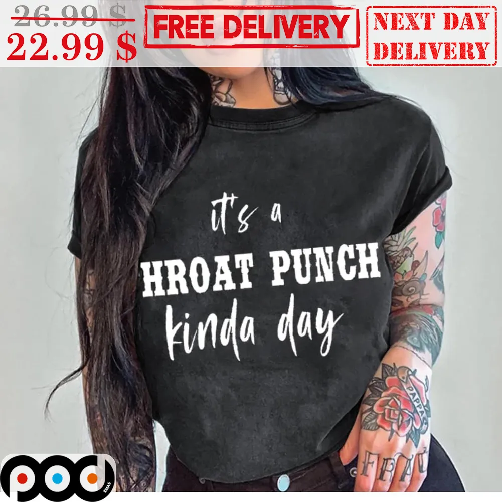 It's A Hroat Punch Kinda Day Shirt
