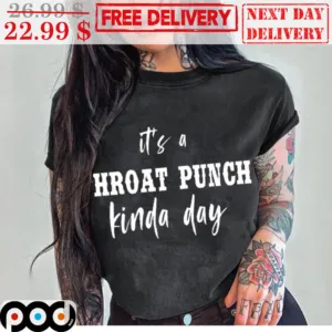It's A Hroat Punch Kinda Day Shirt