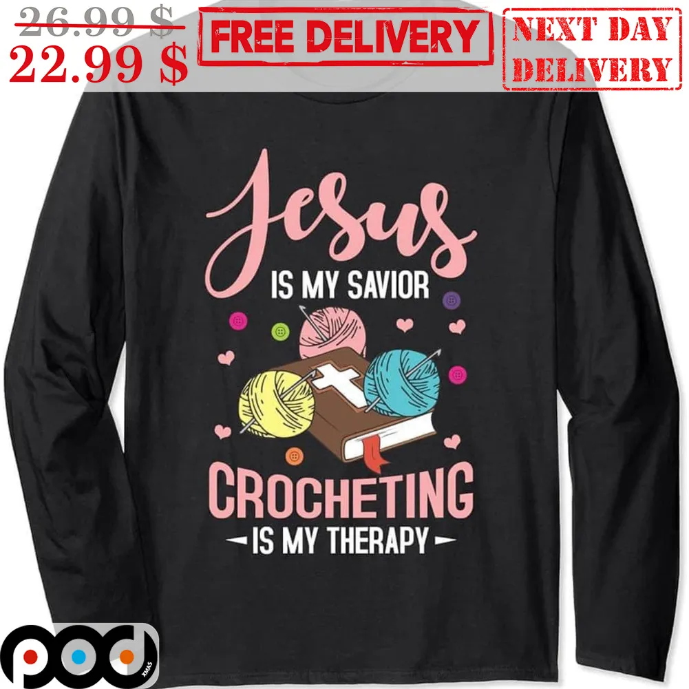 Jesus Is My Savior Crocheting Is My Therapy Shirt