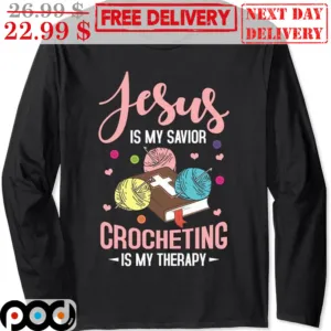 Jesus Is My Savior Crocheting Is My Therapy Shirt