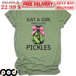 Just A Girl Who Loves Pickles Shirt