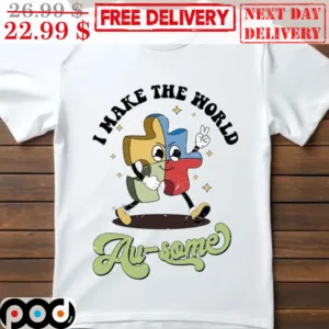 Autism I Make The World Au-some Shirt