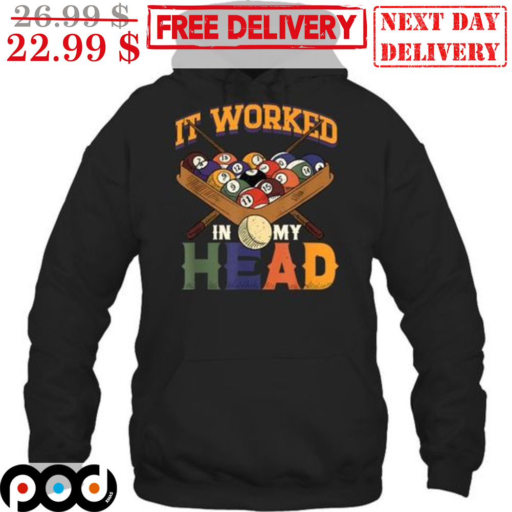 Billiard Pool It Worked In My Head Shirt Billiard Pool It Worked In My Head Shirt