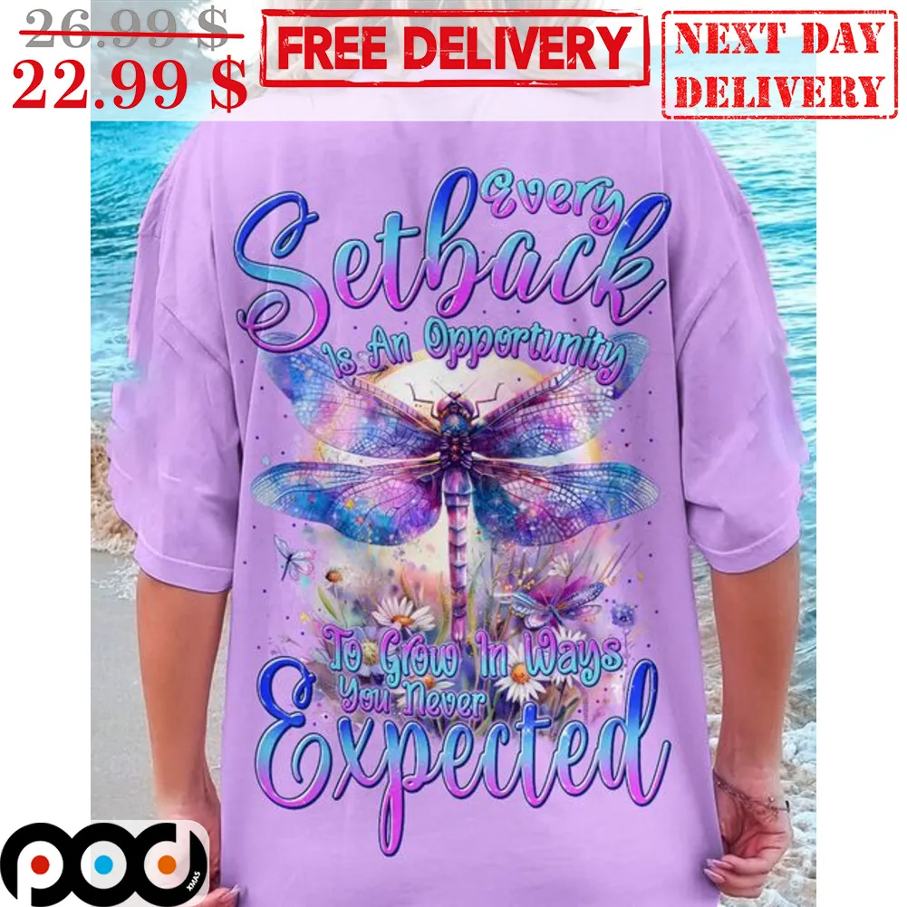 Dragonfly Moon Every Setback Is An Opportunity To Grow In Ways You Never Expected Shirt