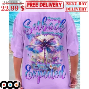 Dragonfly Moon Every Setback Is An Opportunity To Grow In Ways You Never Expected Shirt