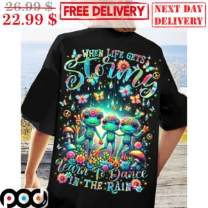 Frog When Life Gets Stormy Learn To Dance In The Rain Hippie Shirt