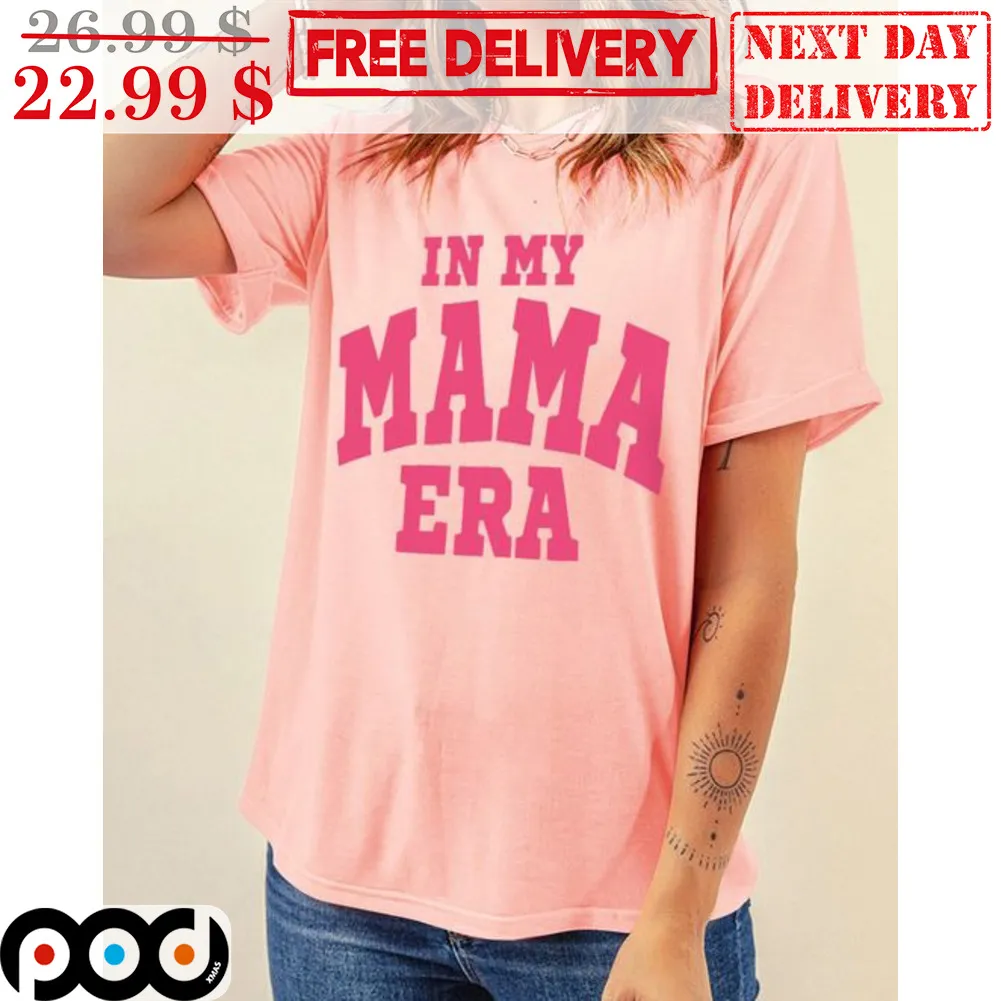In My Mama Era Shirt