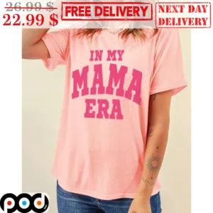 In My Mama Era Shirt