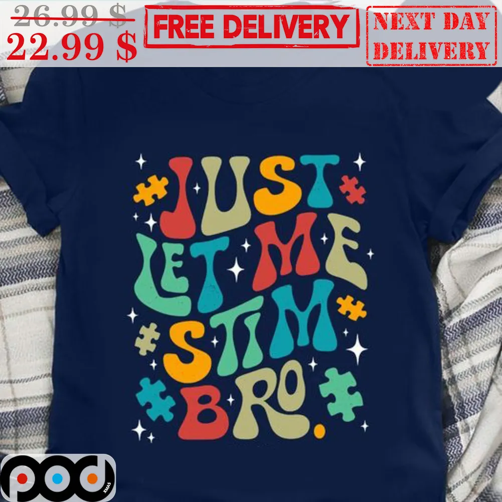 Just Let Me Stim Bro Autism Awareness Shirt