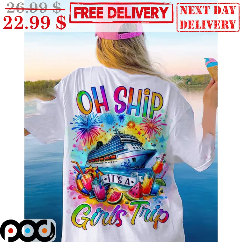Oh Ship It's A Girls Trip Colorful Shirt