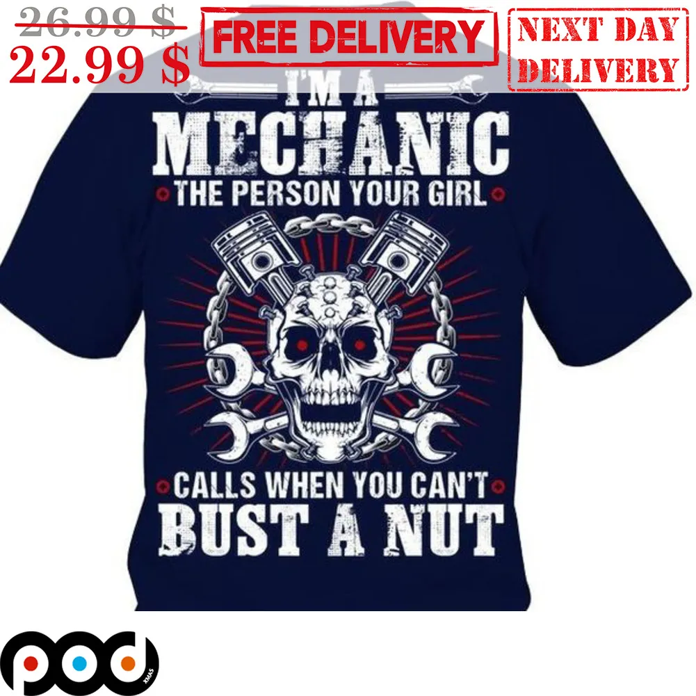 Skull I'm A Mechanic The Person Your Girl Calls When You Can't Bust A Nut Vintage Shirt