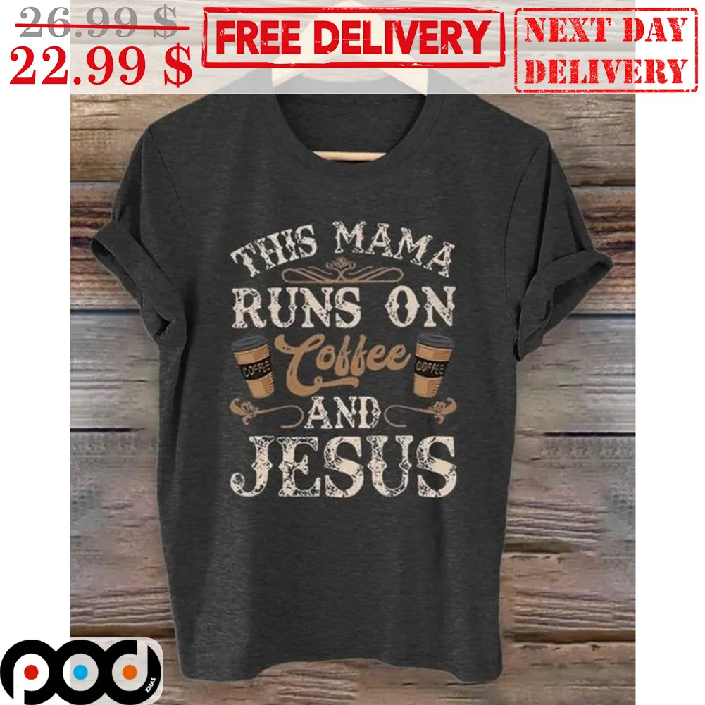 This Mama Runs On Coffee And Jesus Vintage Shirt
