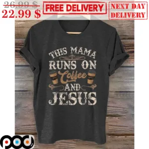 This Mama Runs On Coffee And Jesus Vintage Shirt